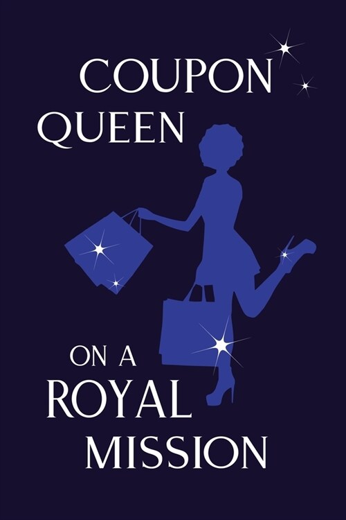 Coupon Queen: The Ultimate Couponing Journal To Keep Track And Plan all Your Bargain Shoppings, glossy cover, 6x9 in, 120 pages (Paperback)