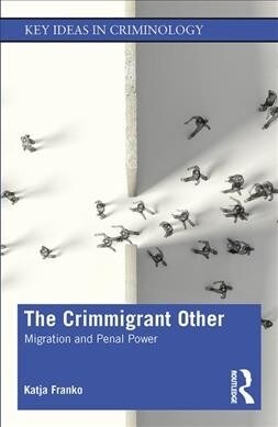 The Crimmigrant Other : Migration and Penal Power (Paperback)