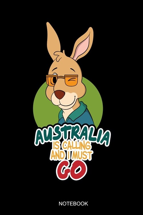 Australia Is Calling And I Must Go: Dot Grid Journal 6x9 - Backpacking Australia Kangaroo Travel Notebook I Vacation Trip Graduation Student Gift For (Paperback)
