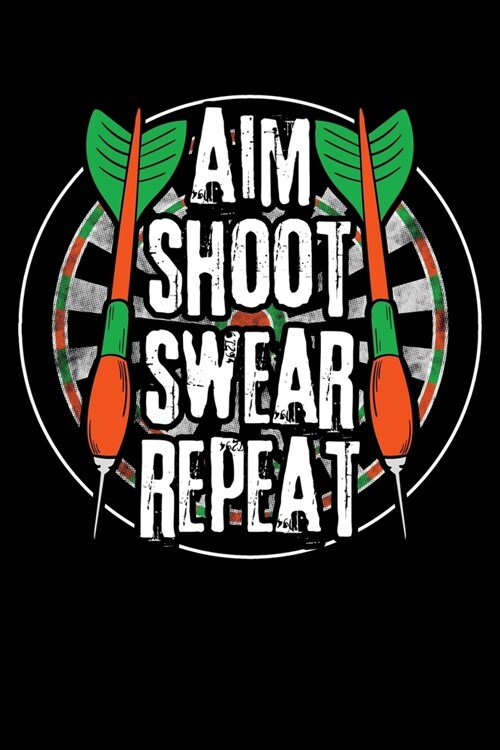 Aim Shoot Swear Repeat: Archery Notebook to Write in, 6x9, Lined, 120 Pages Journal (Paperback)