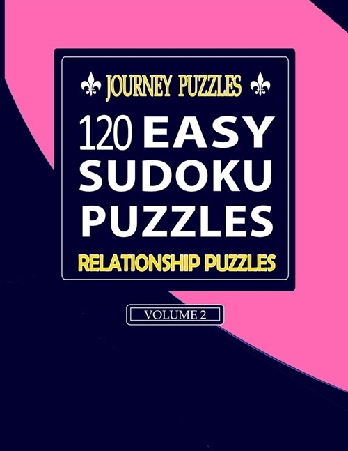 Journey Puzzles: 120 Easy Sudoku Puzzles Relationship Puzzles(Volume 2) (Paperback)