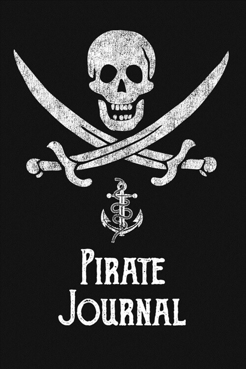 Pirate Journal: 6x9 Notebook - Vintage Pirate Skull, Swords & Anchor Cover (Paperback)
