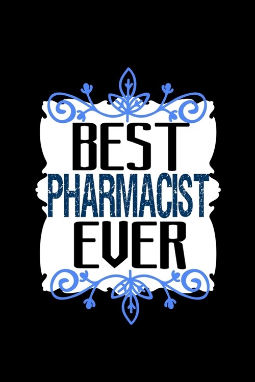 Best pharmacist ever: Notebook - Journal - Diary - 110 Lined pages - 6 x 9 in - 15.24 x 22.86 cm - Doodle Book - Funny Great Gift (Paperback)
