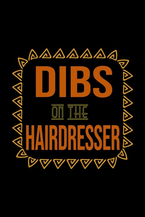 Dibs on the hairdresser: Notebook - Journal - Diary - 110 Lined pages - 6 x 9 in - 15.24 x 22.86 cm - Doodle Book - Funny Great Gift (Paperback)