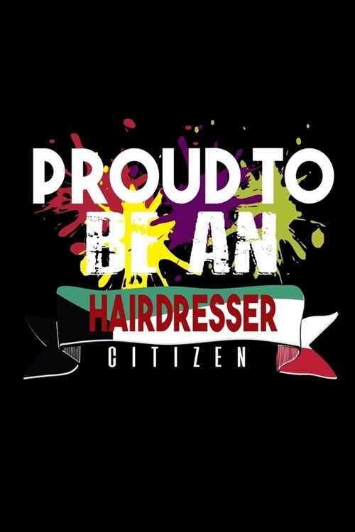 Proud to be an hairdresser citizen: Notebook - Journal - Diary - 110 Lined pages - 6 x 9 in - 15.24 x 22.86 cm - Doodle Book - Funny Great Gift (Paperback)