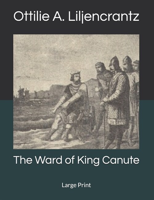 The Ward of King Canute: Large Print (Paperback)