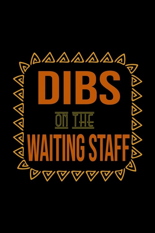 Dibs on the waiting staff: Notebook - Journal - Diary - 110 Lined pages - 6 x 9 in - 15.24 x 22.86 cm - Doodle Book - Funny Great Gift (Paperback)