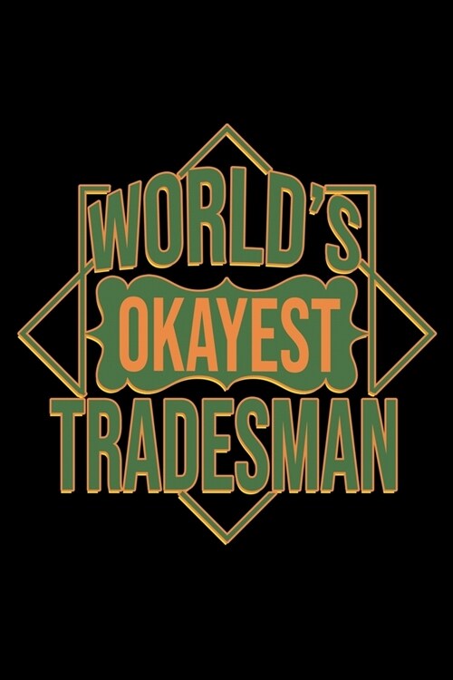 Worlds okayest tradesman: Notebook - Journal - Diary - 110 Lined pages - 6 x 9 in - 15.24 x 22.86 cm - Doodle Book - Funny Great Gift (Paperback)