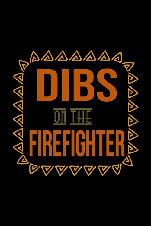 Dibs on the firefighter: Notebook - Journal - Diary - 110 Lined pages - 6 x 9 in - 15.24 x 22.86 cm - Doodle Book - Funny Great Gift (Paperback)