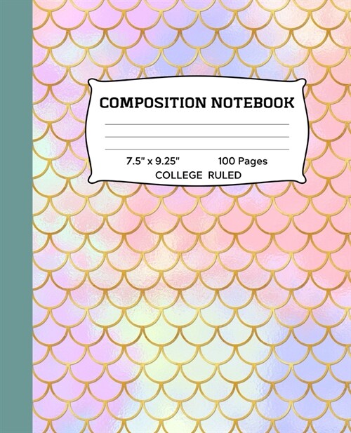 Composition Notebook: Pretty Mermaid Scales College Ruled Notebook - Lined Journal or Diary - School Subject Notebook for Homework and Writi (Paperback)