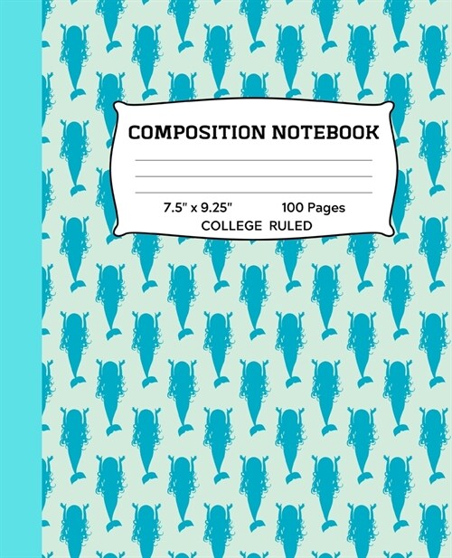 Composition Notebook: Blue Mermaid College Ruled Notebook - Lined Journal or Diary - School Subject Notebook for Homework and Writing Notes (Paperback)