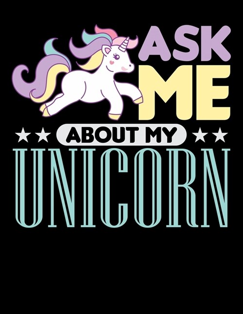 Ask Me About My Unicorn: Academic Calendar, Monthly And Weekly Planner Notebook And Organizer For Rainbow Unicorn Lovers, Horse Girls And Ridin (Paperback)