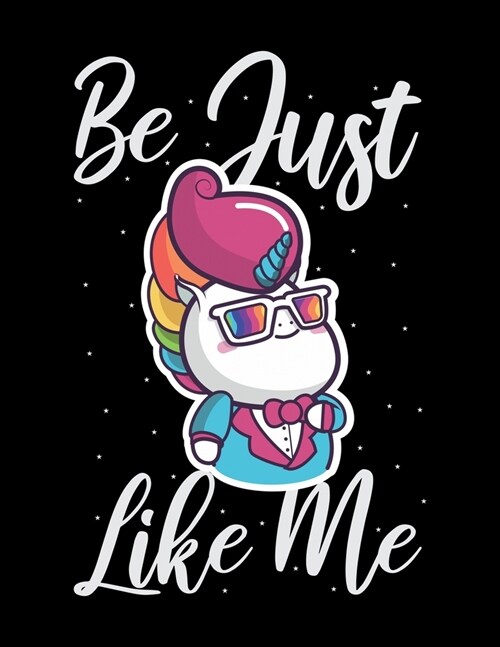 Be Just Like Me: Academic Calendar, Monthly And Weekly Planner Notebook And Organizer For Rainbow Unicorn Lovers, Horse Girls And Ridin (Paperback)