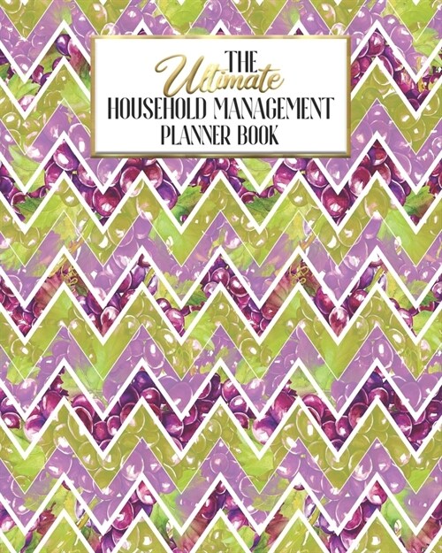 The Ultimate Household Planner Management Book: Wine Tasting Grapes Mom Tracker - Family Record - Calendar Contacts Password - School Medical Dental B (Paperback)