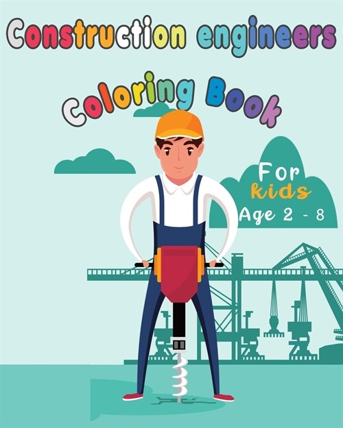 Construction Engineers Coloring Book For Kids: Funny Gift idea For girls and boys that enjoy coloring construction workers and engineers With construc (Paperback)