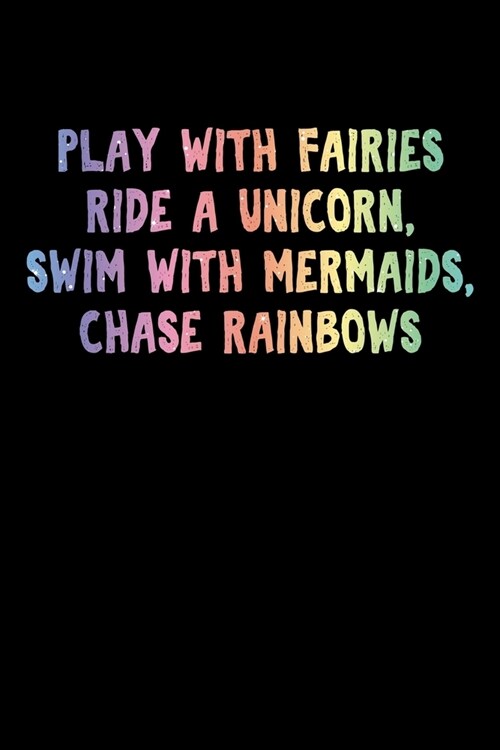 Play With Fairies Ride A Unicorn Swim With Mermaids Chase Rainbows: Recipe Book Food (Paperback)