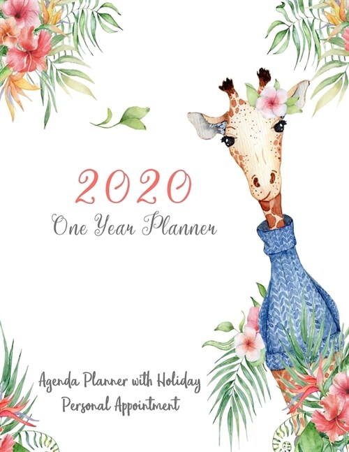 2020 One Year Planner Agenda Planner with Holiday Personal Appointment: Giraff Flower Watecolor Cover - Year Calendar Monthly Daily Plan (Paperback)