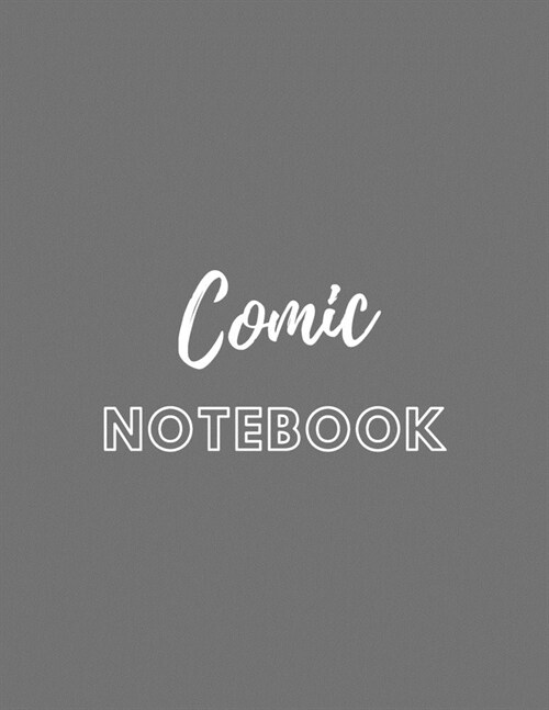 Comic Notebook: The perfect minimalist grey blank page sketch journal to draft and create your own comics. (Paperback)