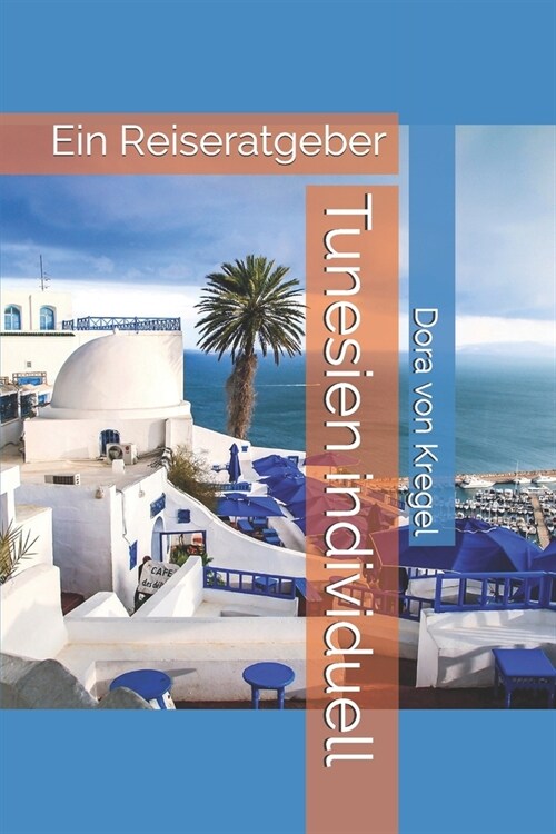 Tunesien individuell: Ein Reiseratgeber (Paperback)