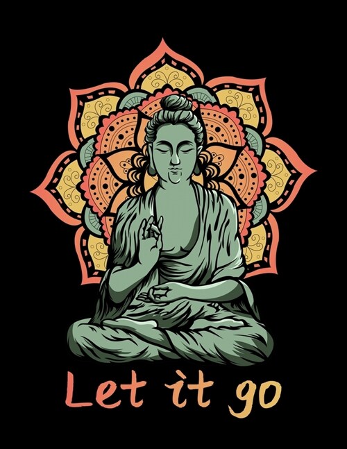 Let It Go: Academic Calendar, Monthly And Weekly Planner Notebook And Organizer For Retro Buddha Fans, Spiritual Meditation Enthu (Paperback)