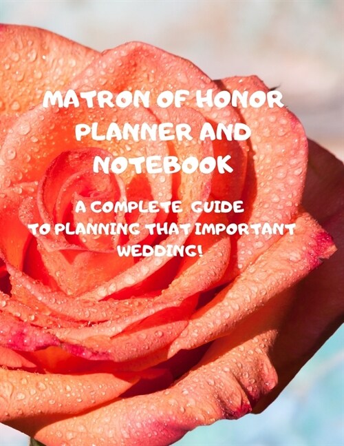 Matron of Honor Planner and Notebook: Wedding To-Do List and Task Tracker Contents: 8.5 x 11 inches 110 high quality white pages and a matte cover (Paperback)