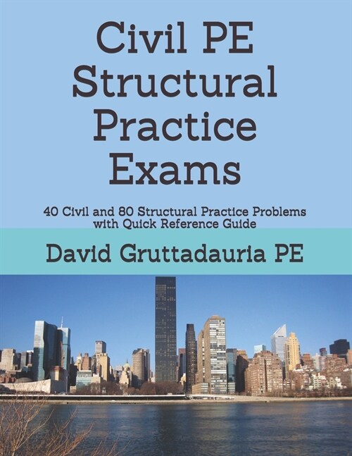 Civil PE Structural Practice Exams: 40 Civil and 80 Structural Practice Problems with Quick Reference Guide (Paperback)