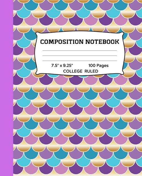 Composition Notebook: Girls Mermaid Scales College Ruled Notebook - Lined Journal or Diary - School Subject Notebook for Homework and Writi (Paperback)