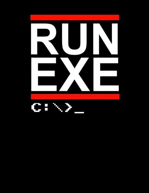Run Exe: Academic Calendar, Monthly And Weekly Planner Notebook And Organizer For Programmers, Computer Lovers And Coders (8.5 (Paperback)