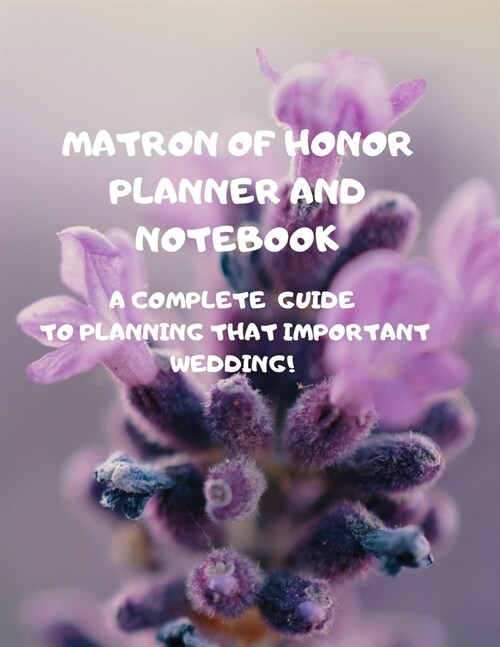 Matron of Honor Planner and Notebook: Wedding To-Do List and Task Tracker Contents: 8.5 x 11 inches 110 high quality white pages and a matte cover (Paperback)