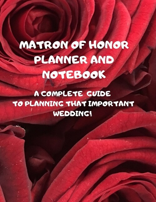 Matron of Honor Planner and Notebook: Wedding To-Do List and Task Tracker Contents: 8.5 x 11 inches 110 high quality white pages and a matte cover (Paperback)