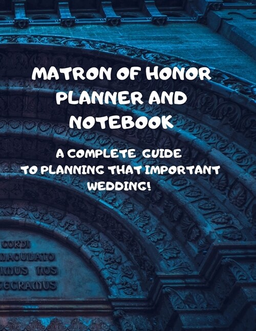 Matron of Honor Planner and Notebook: Wedding To-Do List and Task Tracker Contents: 8.5 x 11 inches 110 high quality white pages and a matte cover (Paperback)