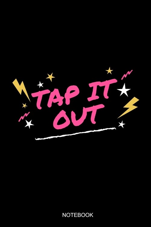 Tap It Out: Blank Lined Journal 6x9 - Tap Dance Step Dancer Notebook I Tap Dancing Gift for Dancers and Dancing Fans (Paperback)