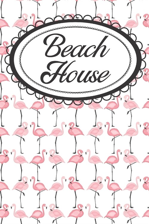 Beach House Flamingo Real Estate Journal: Home Buying Planner From House-Hunting to Moving Day (Paperback)