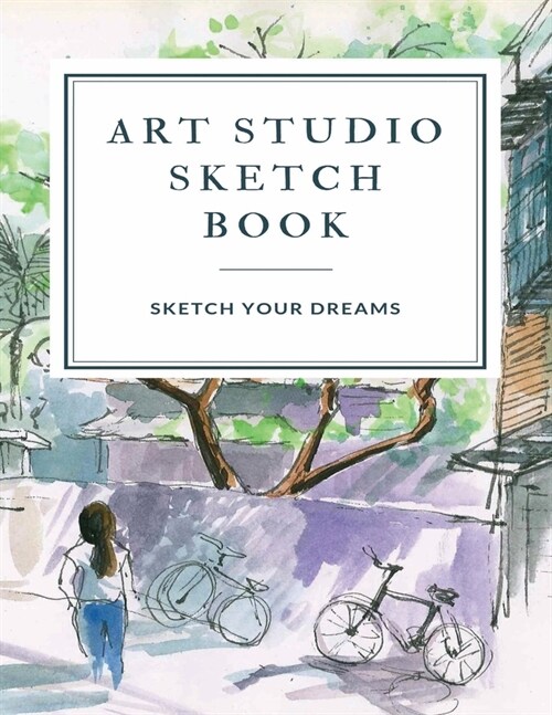 Art Studio Sketch Book: Explore Your Inner Creativity (Personalized Artist Sketchbook for kids/Sketching Pad/Sketchbook Journal, Drawing and C (Paperback)