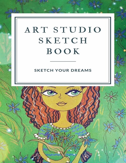 Art Studio Sketch Book: Explore Your Inner Creativity (Personalized Artist Sketchbook for kids/Sketching Pad/Sketchbook Journal, Drawing and C (Paperback)