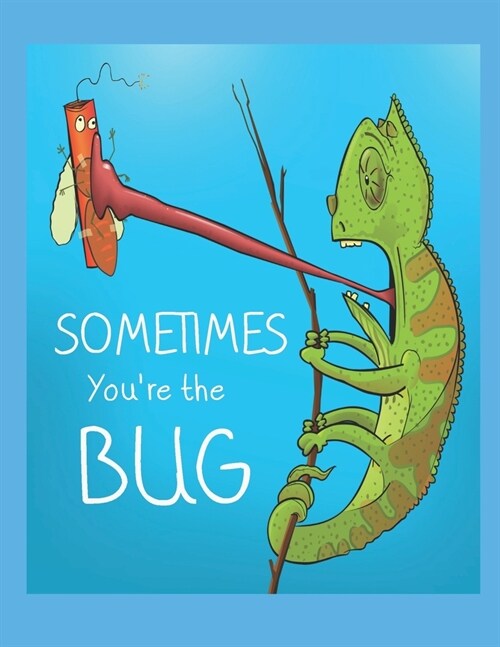 Sometimes Youre the Bug: Gardening Journal and Planner Notebook for gardeners, 8.5x11 200 pages (Paperback)