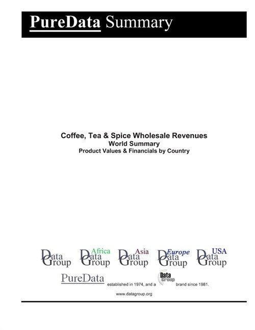 Coffee, Tea & Spice Wholesale Revenues World Summary: Product Values & Financials by Country (Paperback)