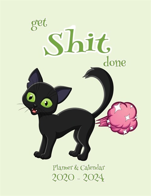 Get Shit Done Planner & Calendar 2020-2024: Get Shit Done Daily Monthly Yearly Five Year Planner. Large 5 Year Agenda & Organizer with Inspirational Q (Paperback)