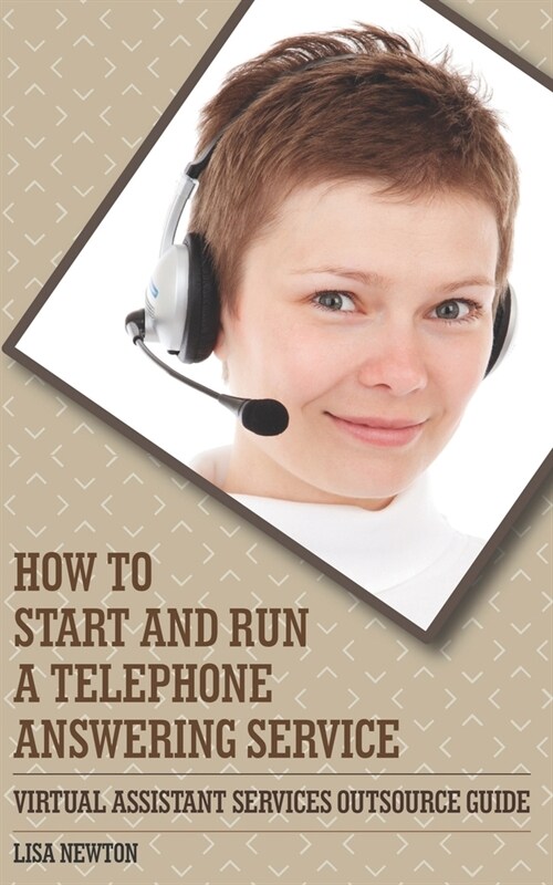 How To Start And Run A Telephone Answering Service: Virtual Assistant Service Outsource Guide (Paperback)