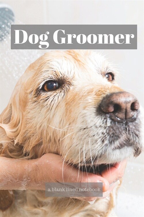 Dog Groomer: a blank lined notebook, a diary or journal to plan or keep notes of activities (Paperback)