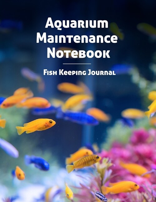 Aquarium Maintenance Notebook Fish Keeping Journal: Tank Aquarium Log Book - Goldfish Design (Paperback)