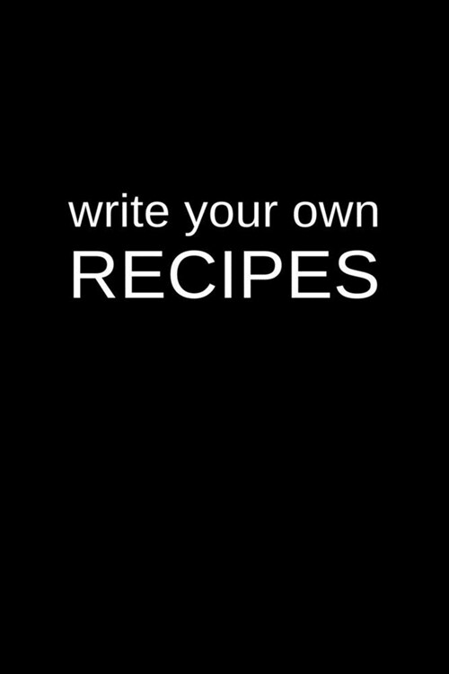 Write Your Own Recipes: A Blank Family Recipe Cookbook for Substance Addiction Recovery Clinics (Paperback)