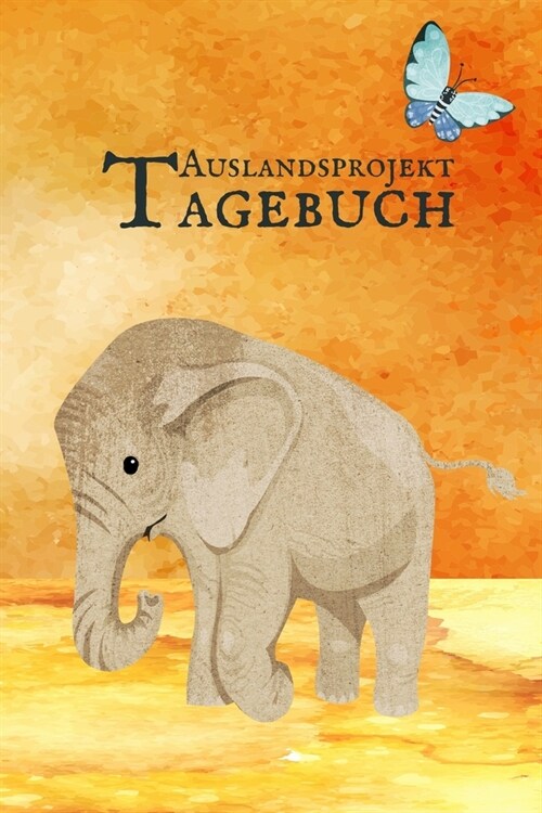 Auslandsprojekt Tagebuch: Notizbuch zum Eintragen der Reiseerlebnisse in Afrika I 124 Seiten liniert mit Inhaltsverzeichnis I Elefant mit Schmet (Paperback)