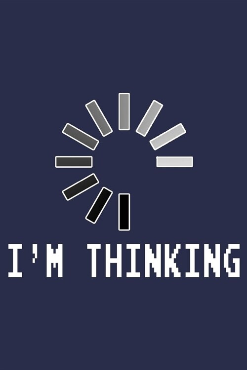 Im Thinking: Journal For programmer, computer geek, pc, developer (Paperback)