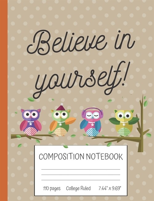 Believe in Yourself Composition Notebook: Inspirational Quote College Ruled Notebook (7.44 x 9.69) (Paperback)