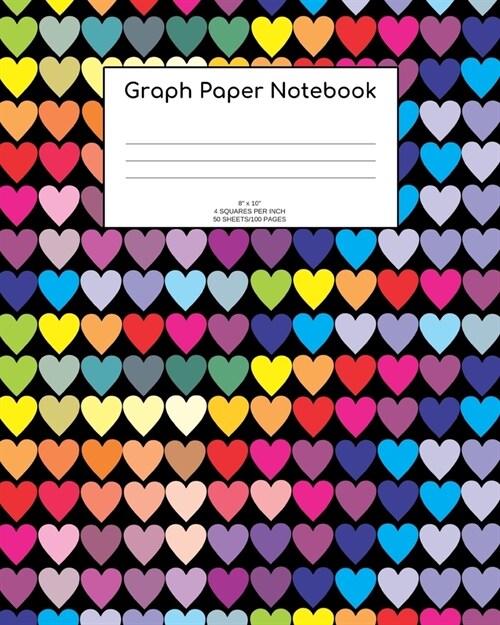 Graph Paper Notebook: Hearts; 4 squares per inch; 50 sheets/100 pages; 8 x 10 (Paperback)