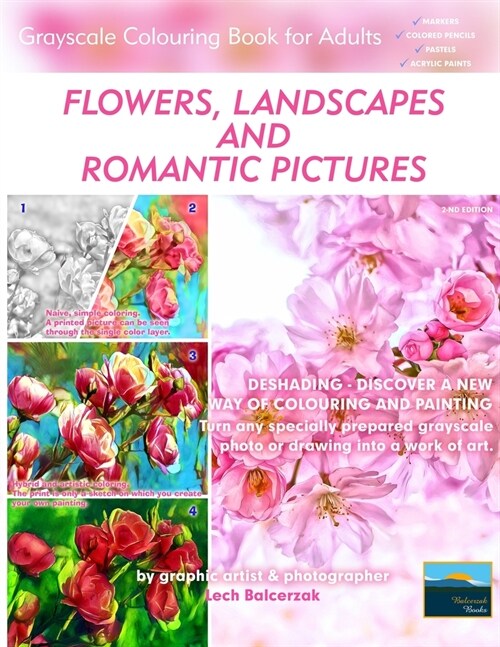 Flowers, Landscapes and Romantic Pictures - Grayscale Colouring Book for Adults (Deshading): Ready to Paint or Colour Adult Colouring Book with Lovely (Paperback)