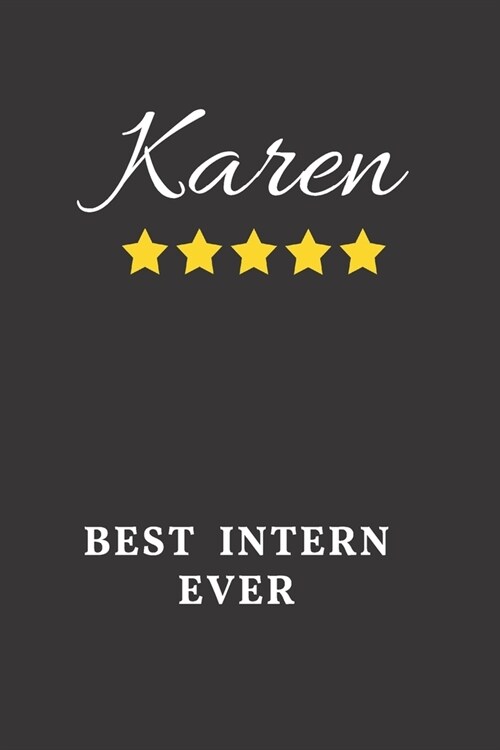 Karen Best Intern Ever: Un-dated Daily Planner Appreciation Gift for Female Intern Personalized with Name (Paperback)