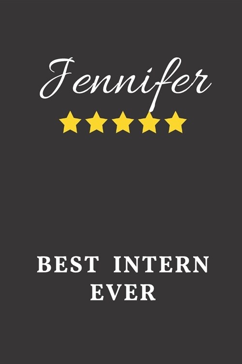 Jennifer Best Intern Ever: Un-dated Daily Planner Appreciation Gift for Female Intern Personalized with Name (Paperback)