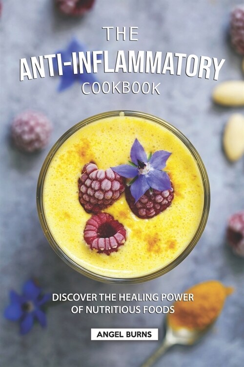 The Anti-Inflammatory Cookbook: Discover the Healing Power of Nutritious Foods (Paperback)